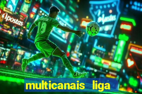 multicanais liga dos campees